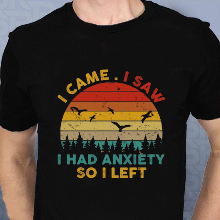 Vintage I Came I Saw I Had Anxiety So I Left T-Shirt Vintage I Came I Saw I Had Anxiety So I Left T-Shirt
