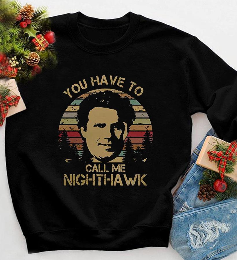 you have to call me nighthawk t shirt