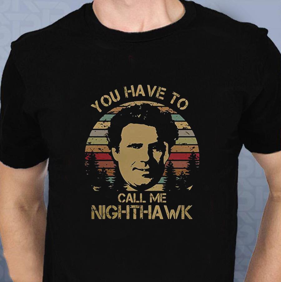 you have to call me nighthawk t shirt