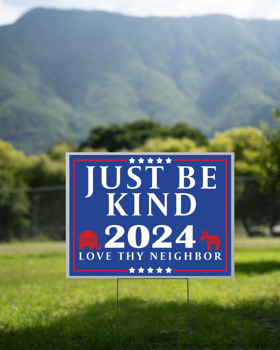Election campaign just be kind 2024 love thy neighbor yard sign