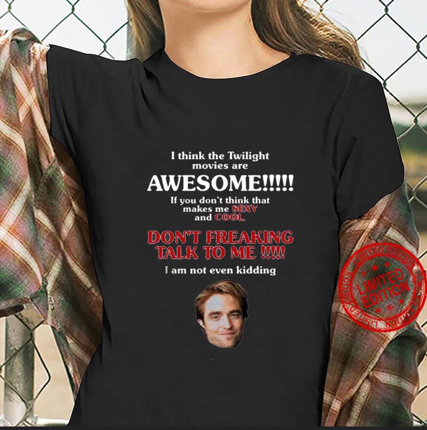 I think the twilight movies are awesome Edward Cullen t- shirt