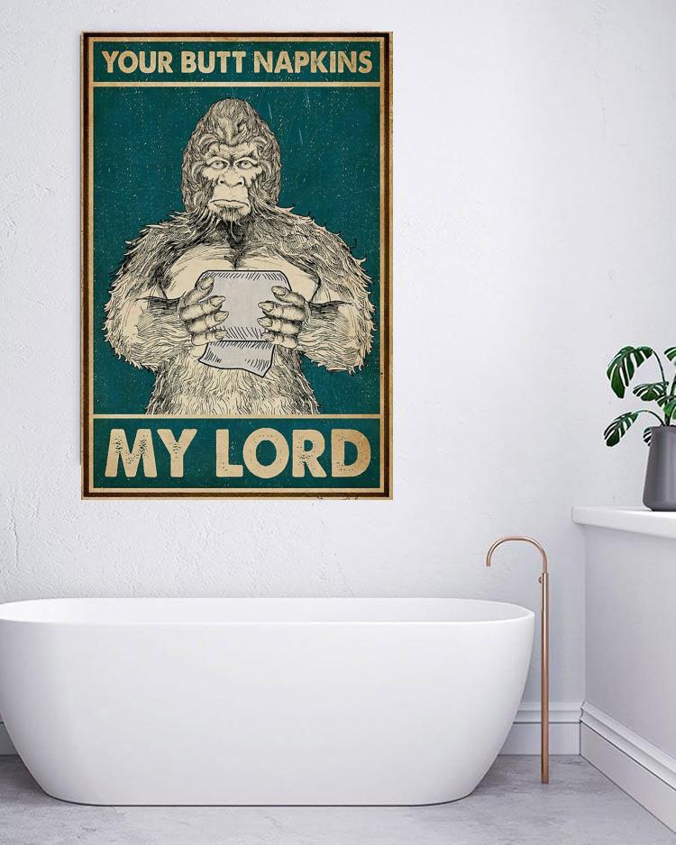 Funny Bigfoot your butt napkins my Lord poster canvas