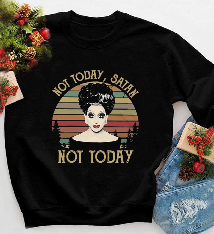 not today satan shirt bianca del rio