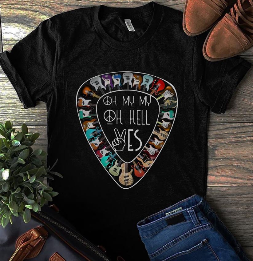 Oh My My Oh Hell Yes Guitar Lover Hippie T-Shirt Oh My My Oh Hell Yes Guitar Lover Hippie T-Shirt