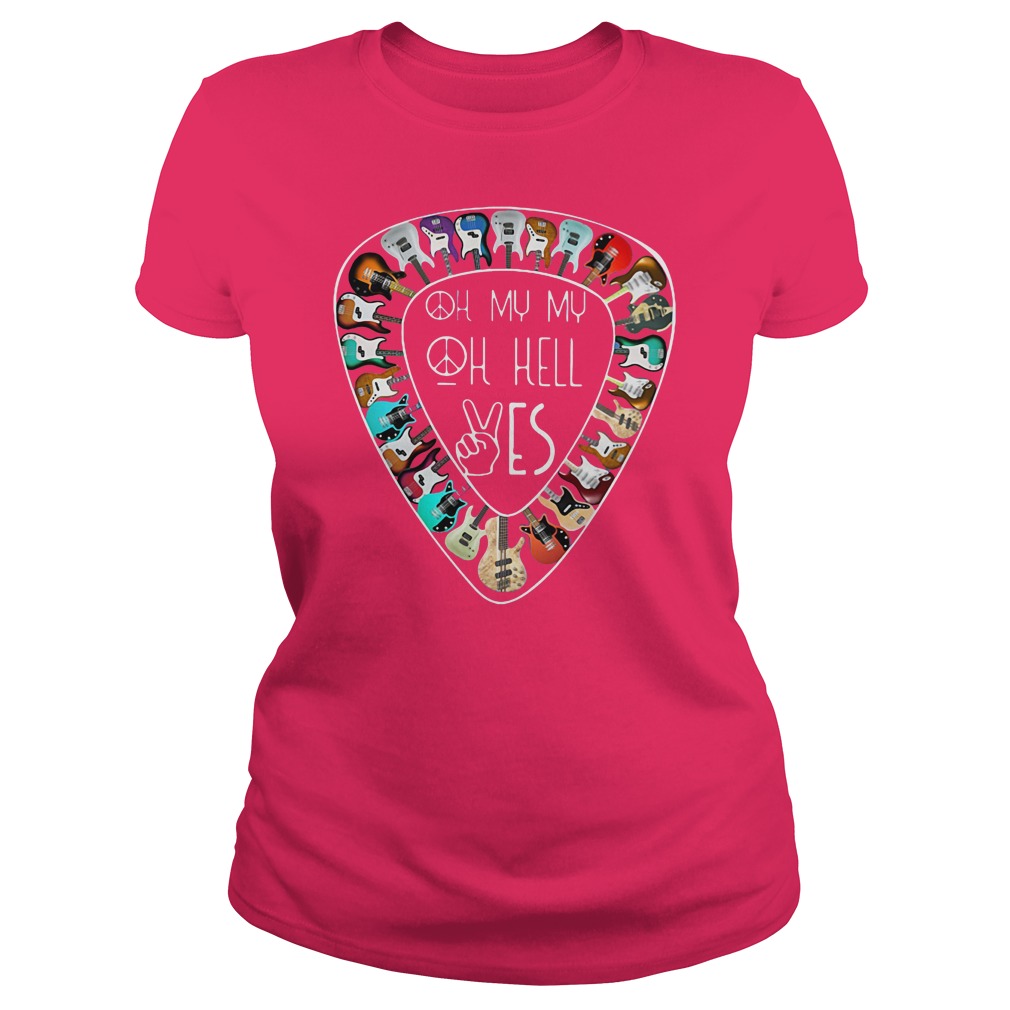 Oh My My Oh Hell Yes Guitar Lover Hippie T-Shirt Oh My My Oh Hell Yes Guitar Lover Hippie T-Shirt