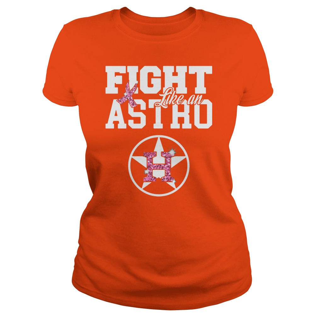 Breast cancer fight like a Houston Astros shirt, ladies shirt, hoodie %