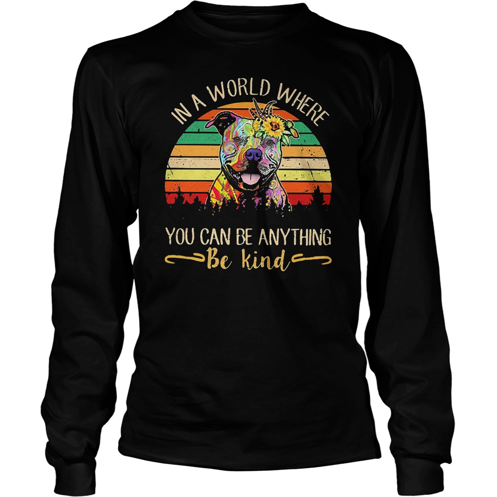 Floral Pitbull in a world where you can be anything be kind shirt