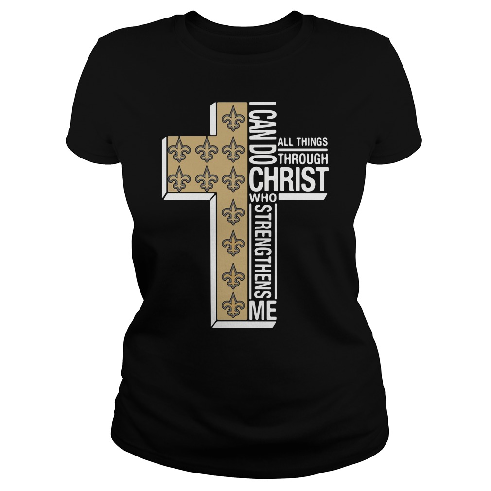 I Can Do All Thing Through Christ Who Strengthens Me New Orleans Saints T  Shirts, Hoodies, Sweatshirts & Merch