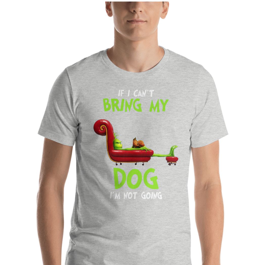 If I Can't Bring My Dog I'm Not Going Funny Shirt, Christmas
