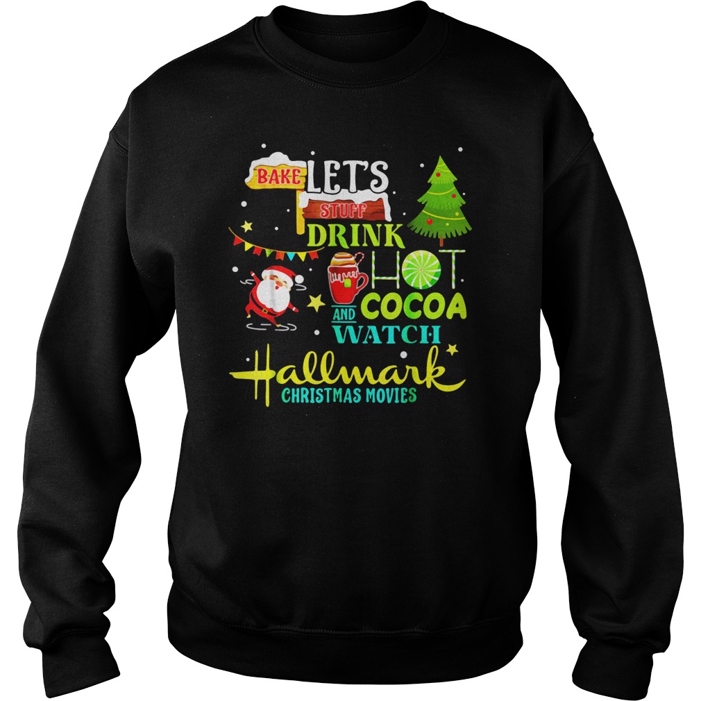 Santas Claus I just want to bake stuff and watch christmas movies shirt