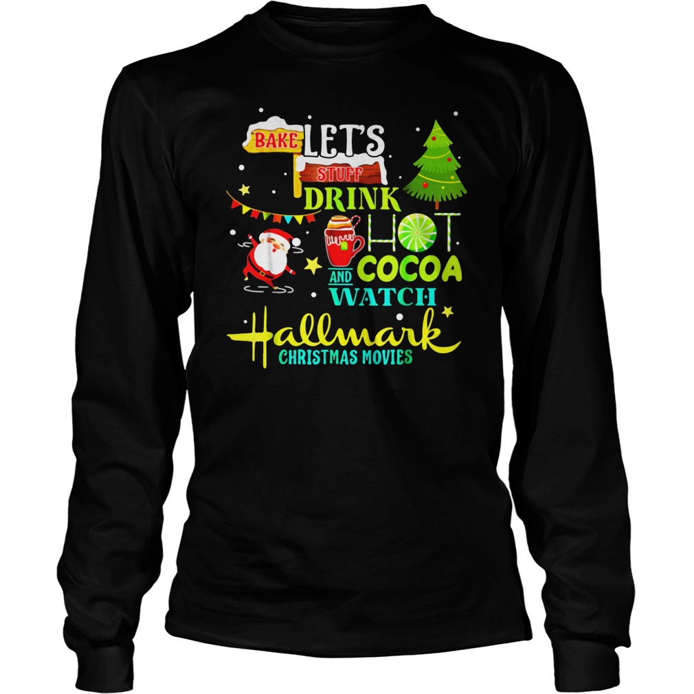 Santas Claus I just want to bake stuff and watch christmas movies shirt