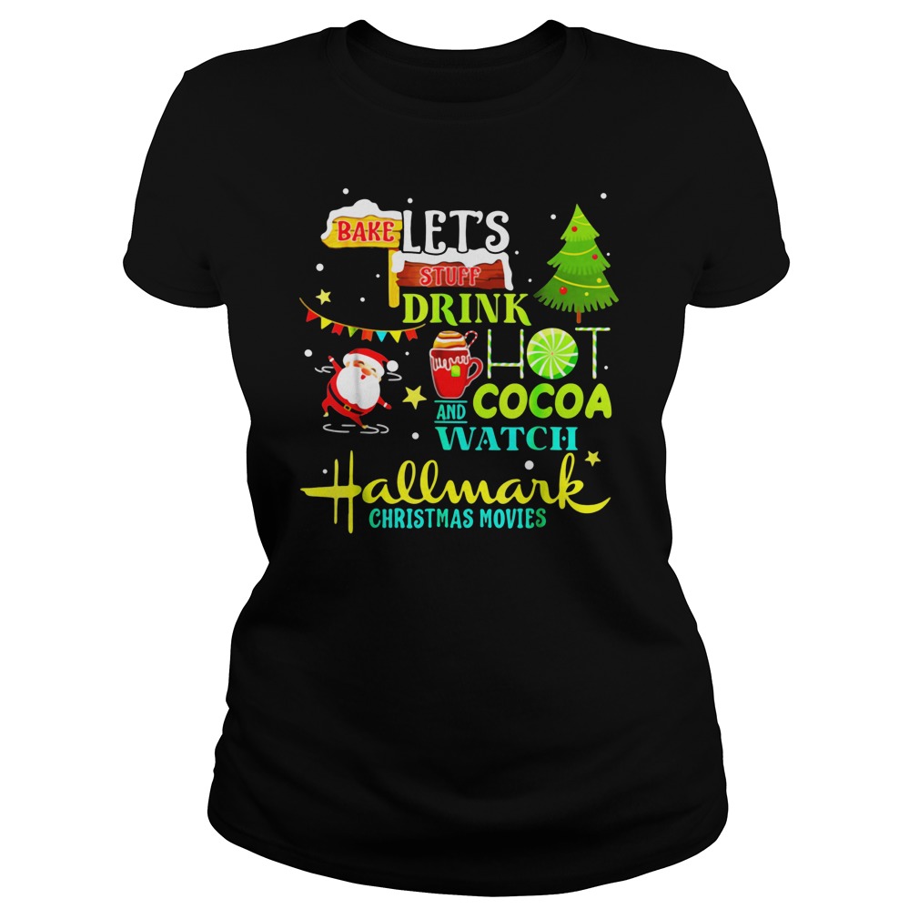 Santas Claus I just want to bake stuff and watch christmas movies shirt