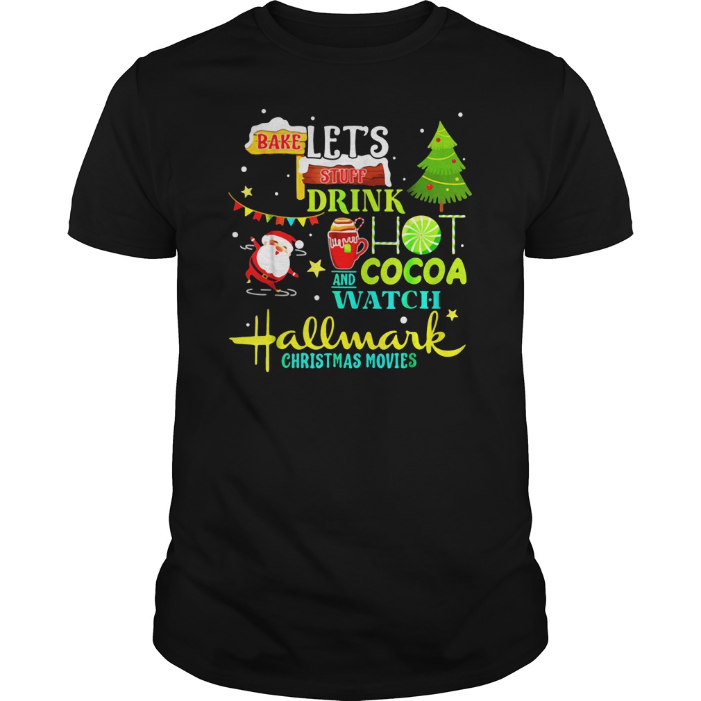 Santas Claus I just want to bake stuff and watch christmas movies shirt