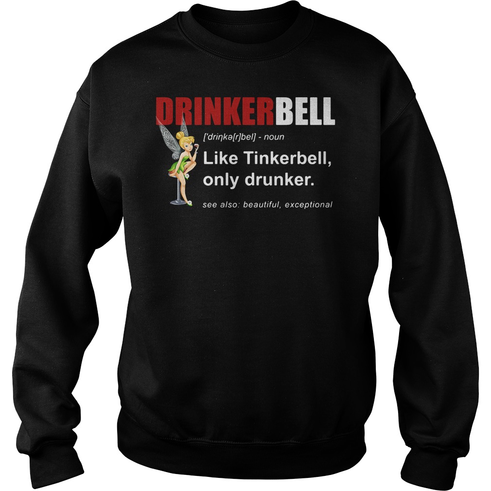 Drinkerbell like a Tinkerbell only drunker shirt, ladies shirt, hoodie, image size:1010x1010