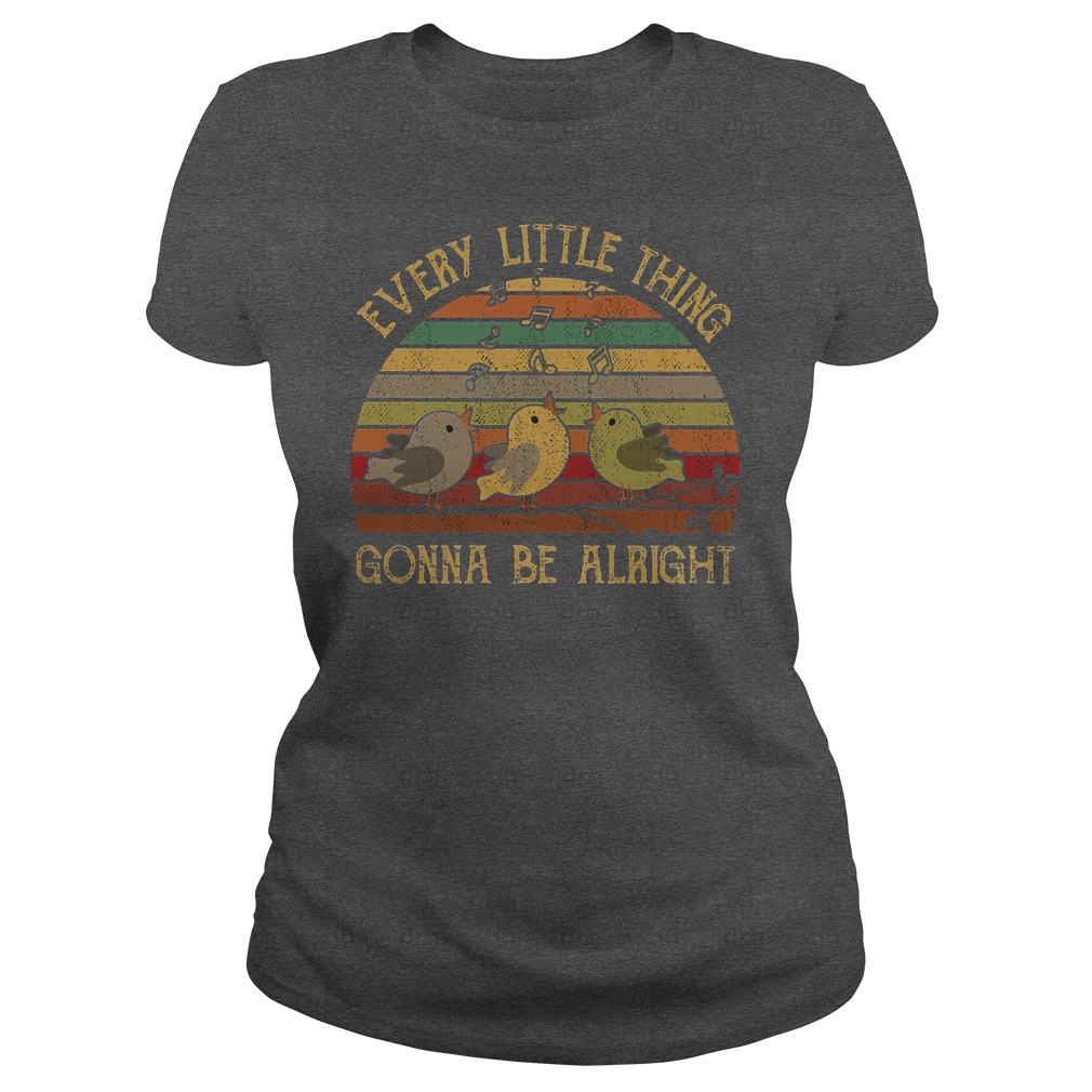 Every Little Thing Is Gonna Be Alright Funny Bird T-Shirt