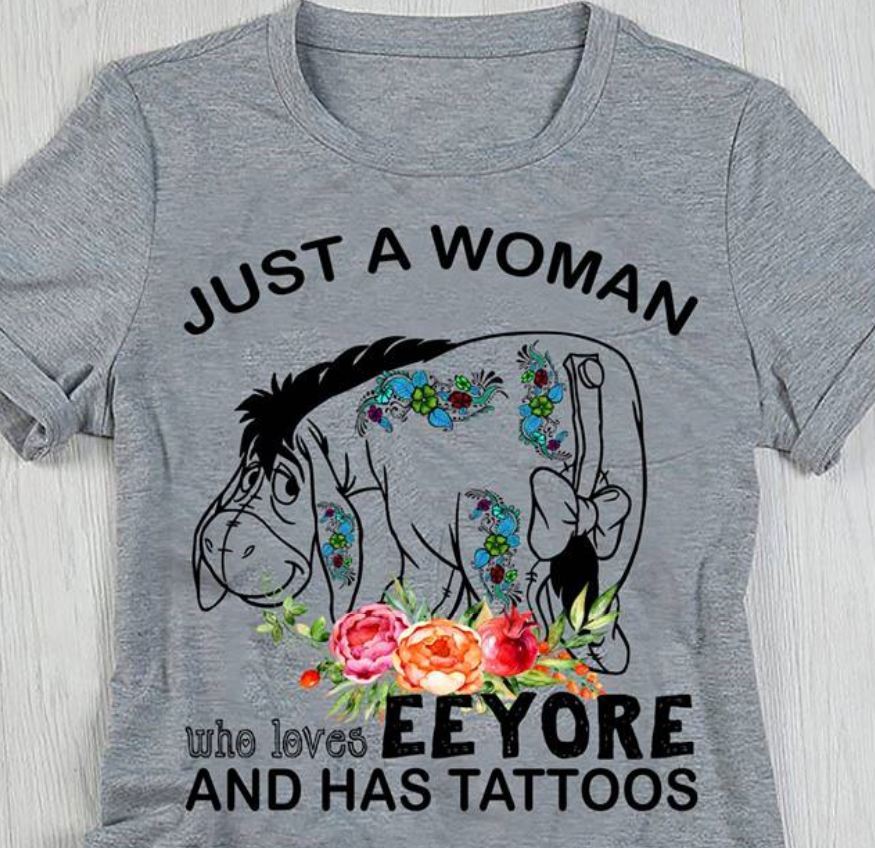 Just A Woman Who Loves-Eeyore-And Has Tattoos T-Shirt Just A Woman Who Loves-Eeyore-And Has Tattoos T-Shirt