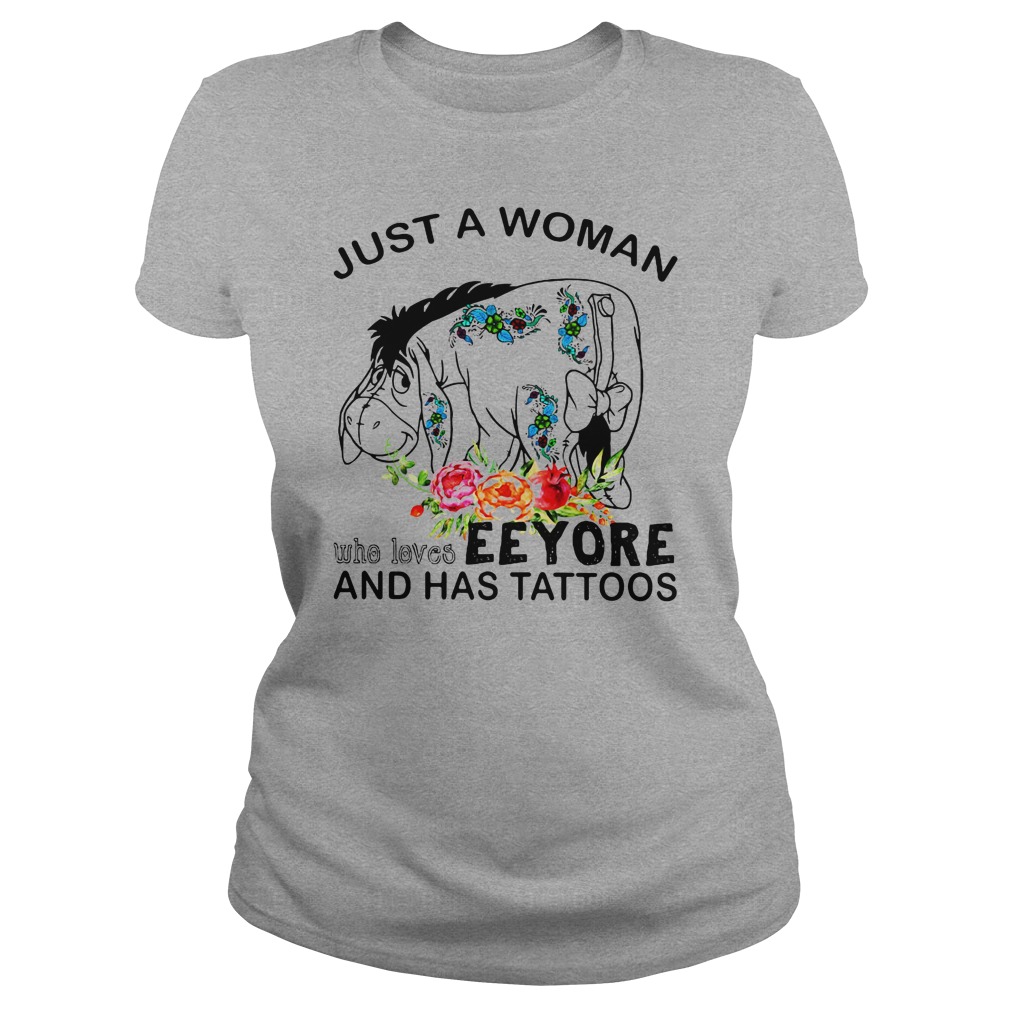 Just A Woman Who Loves-Eeyore-And Has Tattoos T-Shirt Just A Woman Who Loves-Eeyore-And Has Tattoos T-Shirt