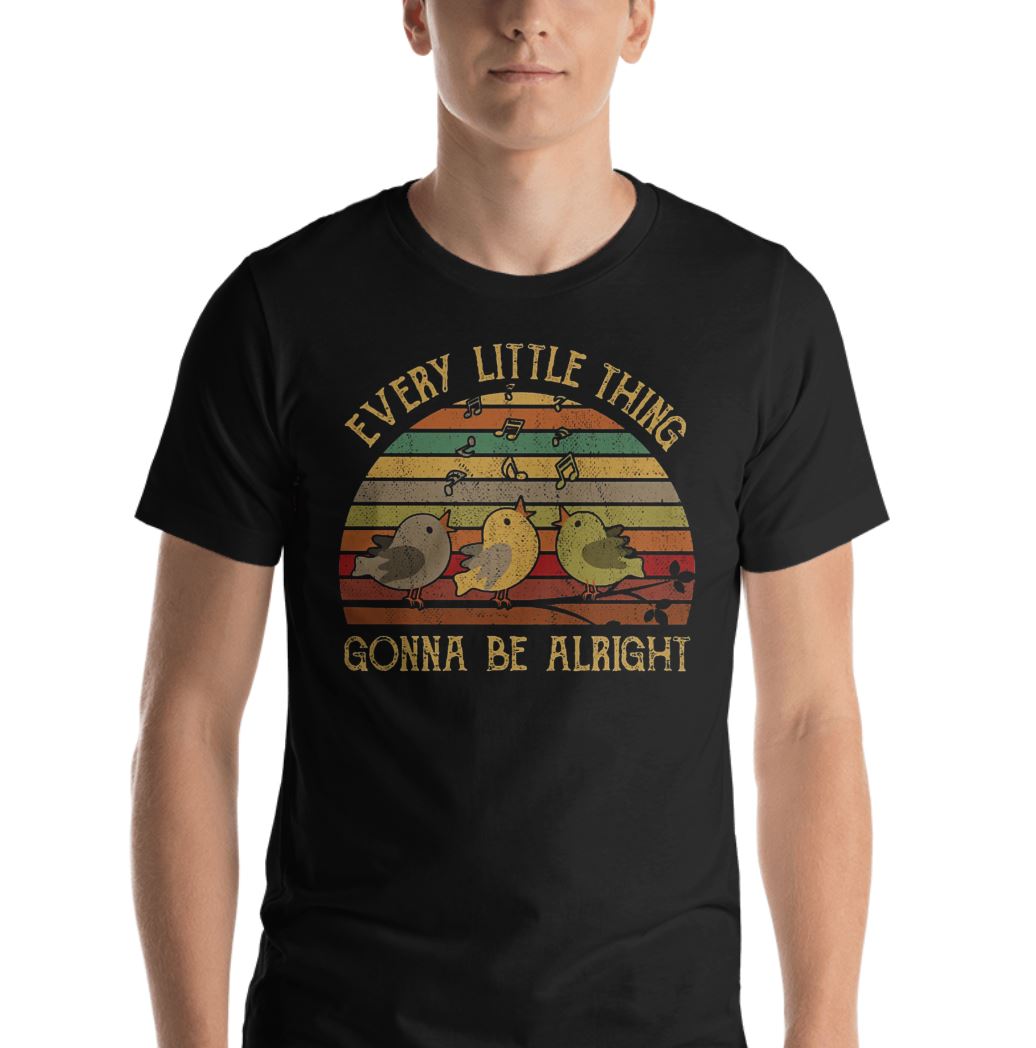 Every Little Thing Is Gonna Be Alright Funny Bird T-Shirt