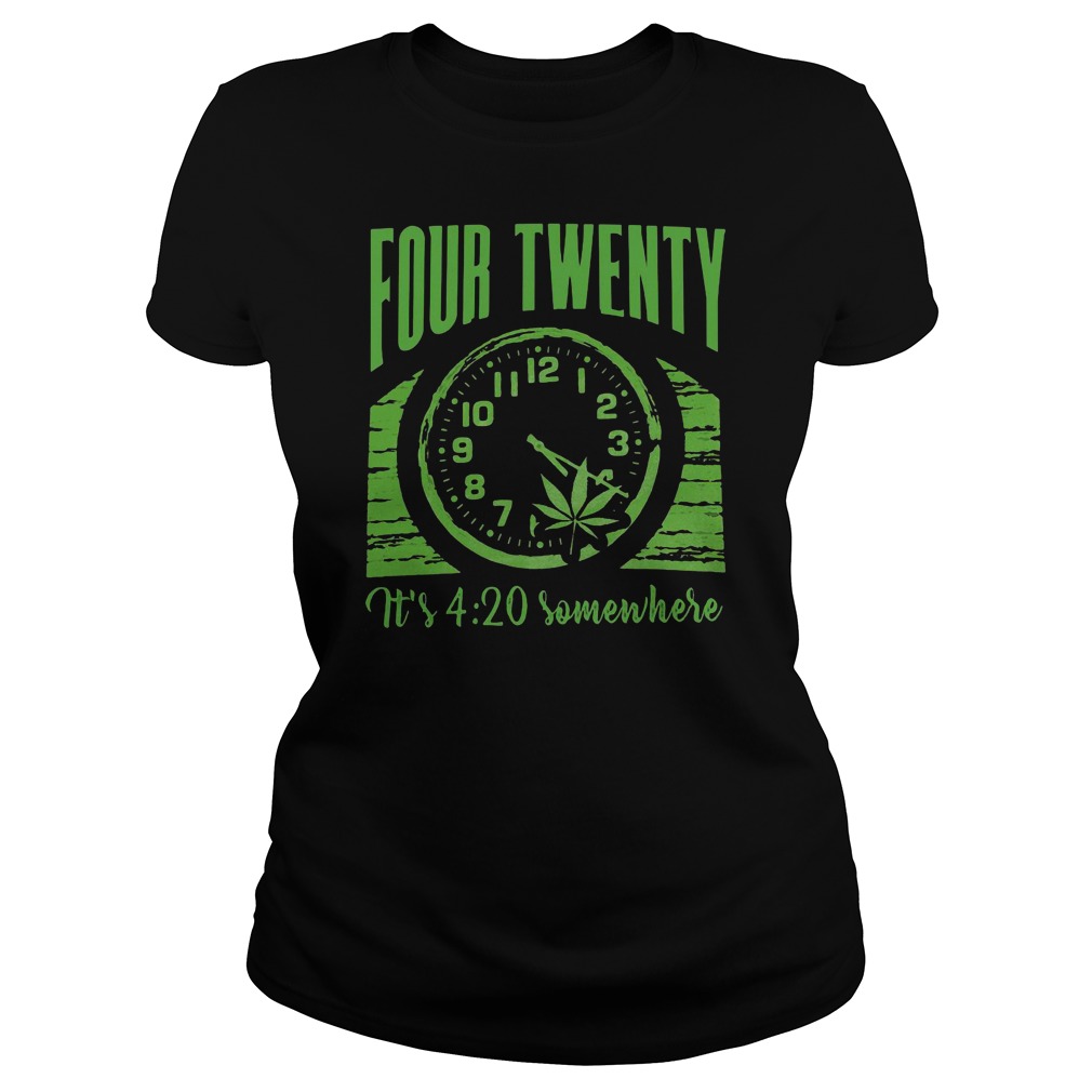 Weed four twenty it's 4:20 somewhere shirt