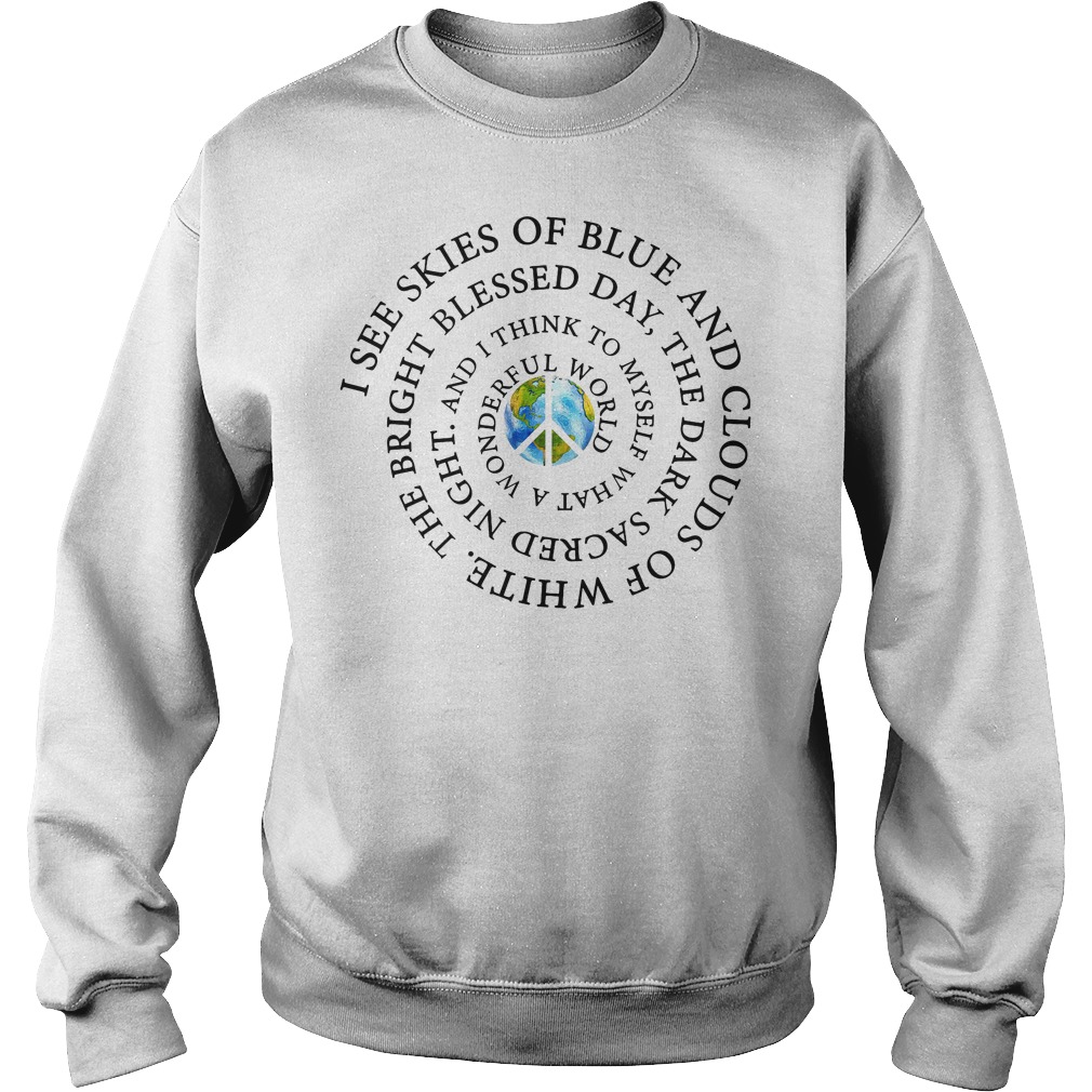 I See Skies Of Blue And Clouds Of White Hippie Tshirt I See Skies Of Blue And Clouds Of White Hippie Tshirt
