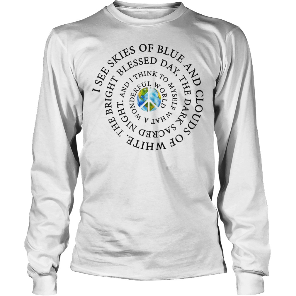 I See Skies Of Blue And Clouds Of White Hippie Tshirt I See Skies Of Blue And Clouds Of White Hippie Tshirt