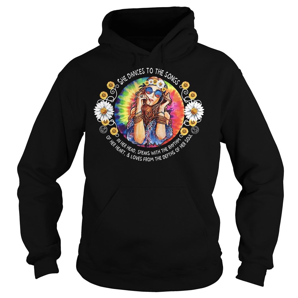 She dances to the songs in her head speaks with the rhythm hippie girl shirt