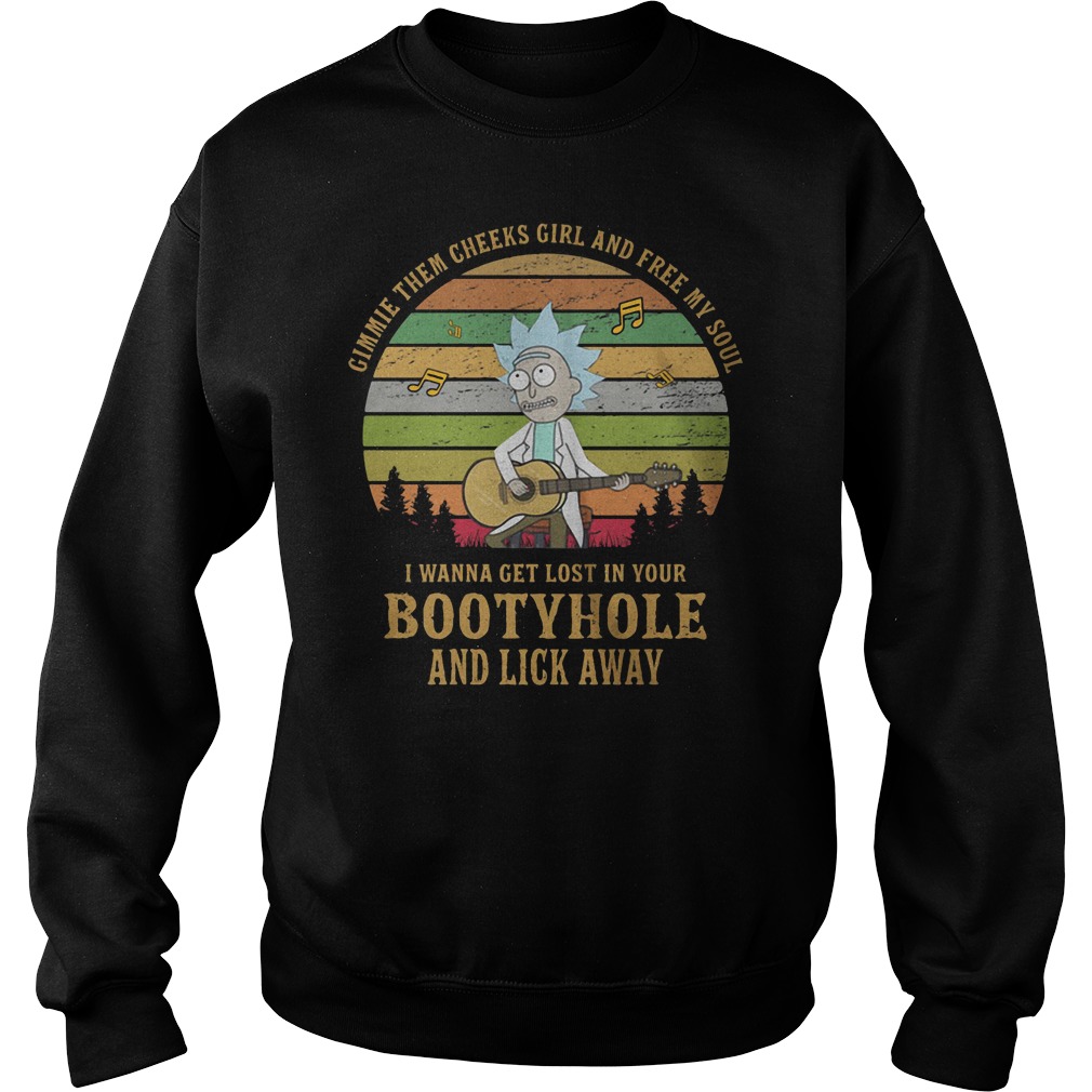 Rick Gimmie I wanna get lost in your bootyhole and lick away shirt