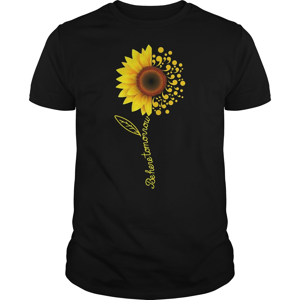 Be Here Tomorrow Sunflower Semicolons T Shirt