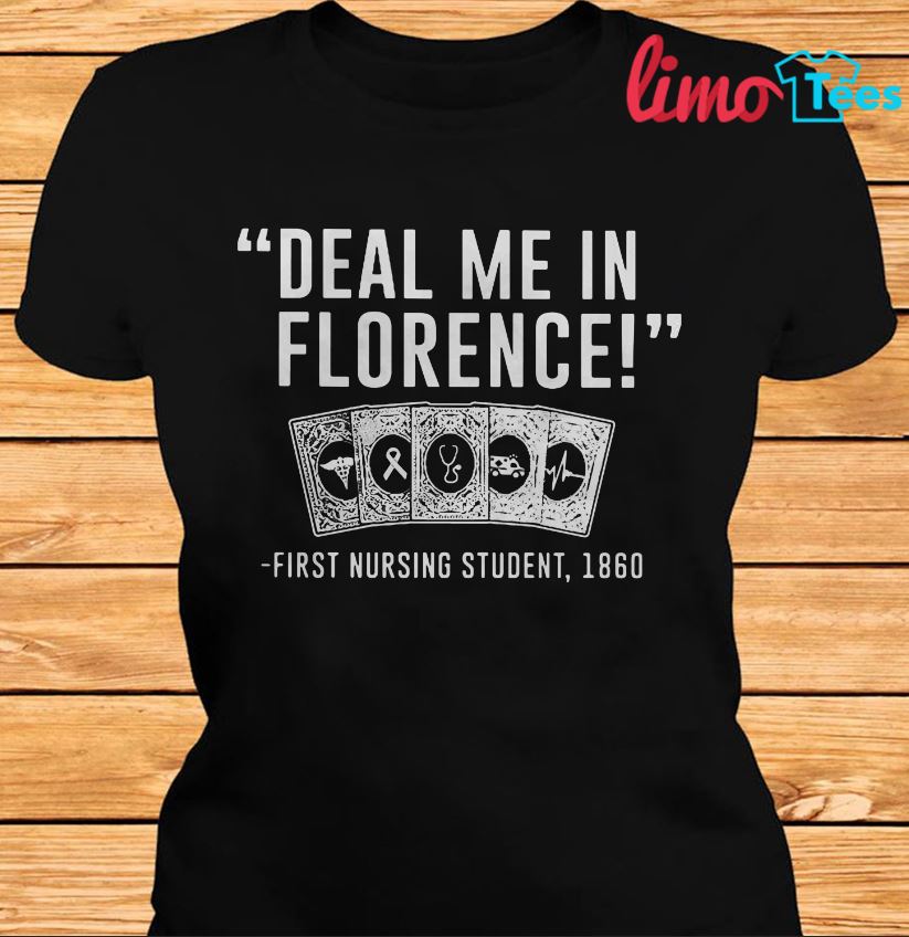 Deal Me In Florence First Student Nurse 1860 T-Shirt Deal Me In Florence First Student Nurse 1860 T-Shirt