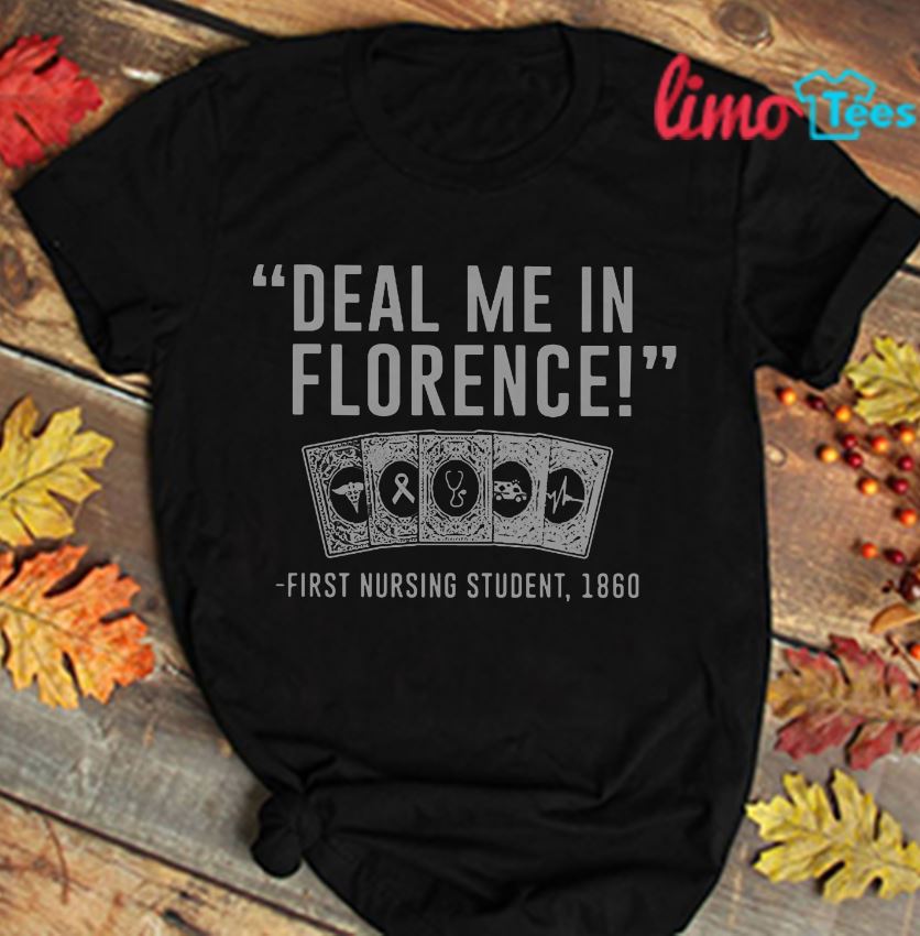 Deal Me In Florence First Student Nurse 1860 T-Shirt Deal Me In Florence First Student Nurse 1860 T-Shirt