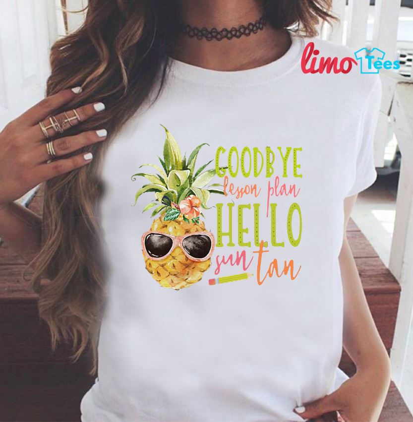 Goodbye Lesson Plan Hello Sun Tan Pineapple Shirt Teacher