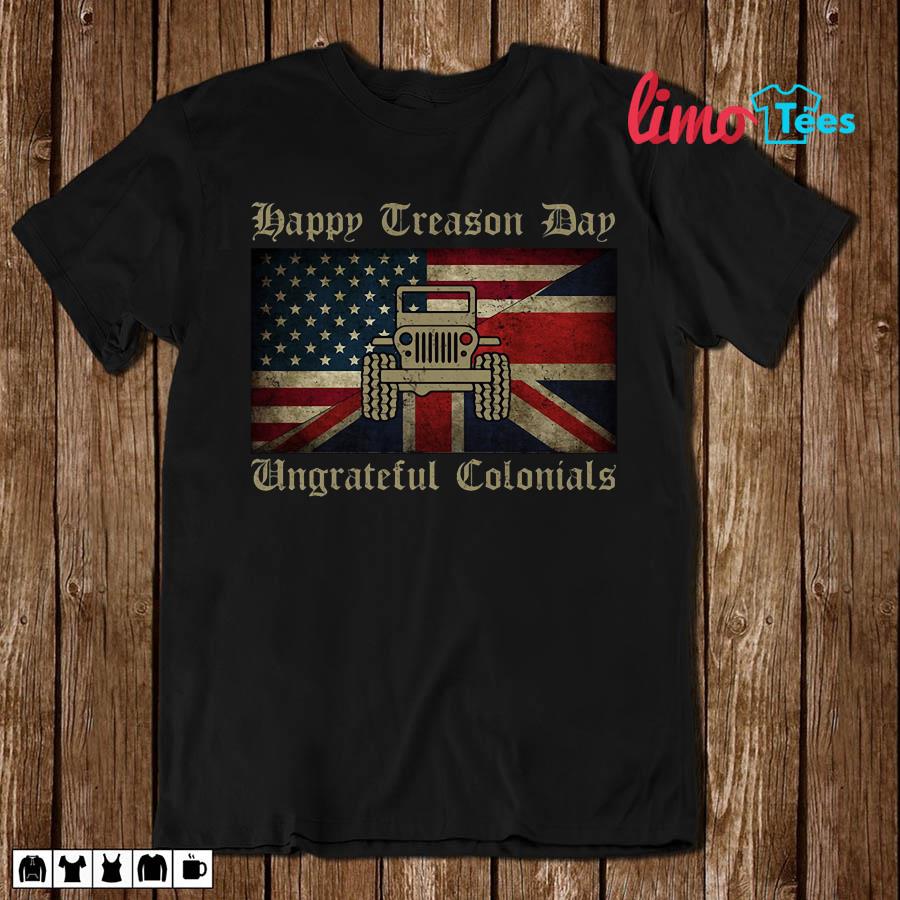 happy treason day ungrateful colonials shirt