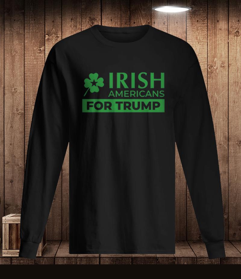 St Patrick day Irish Americans for Trump t-shirt