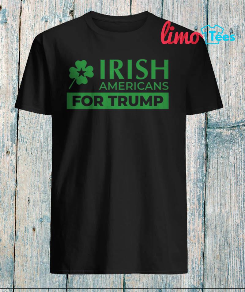St Patrick day Irish Americans for Trump t-shirt