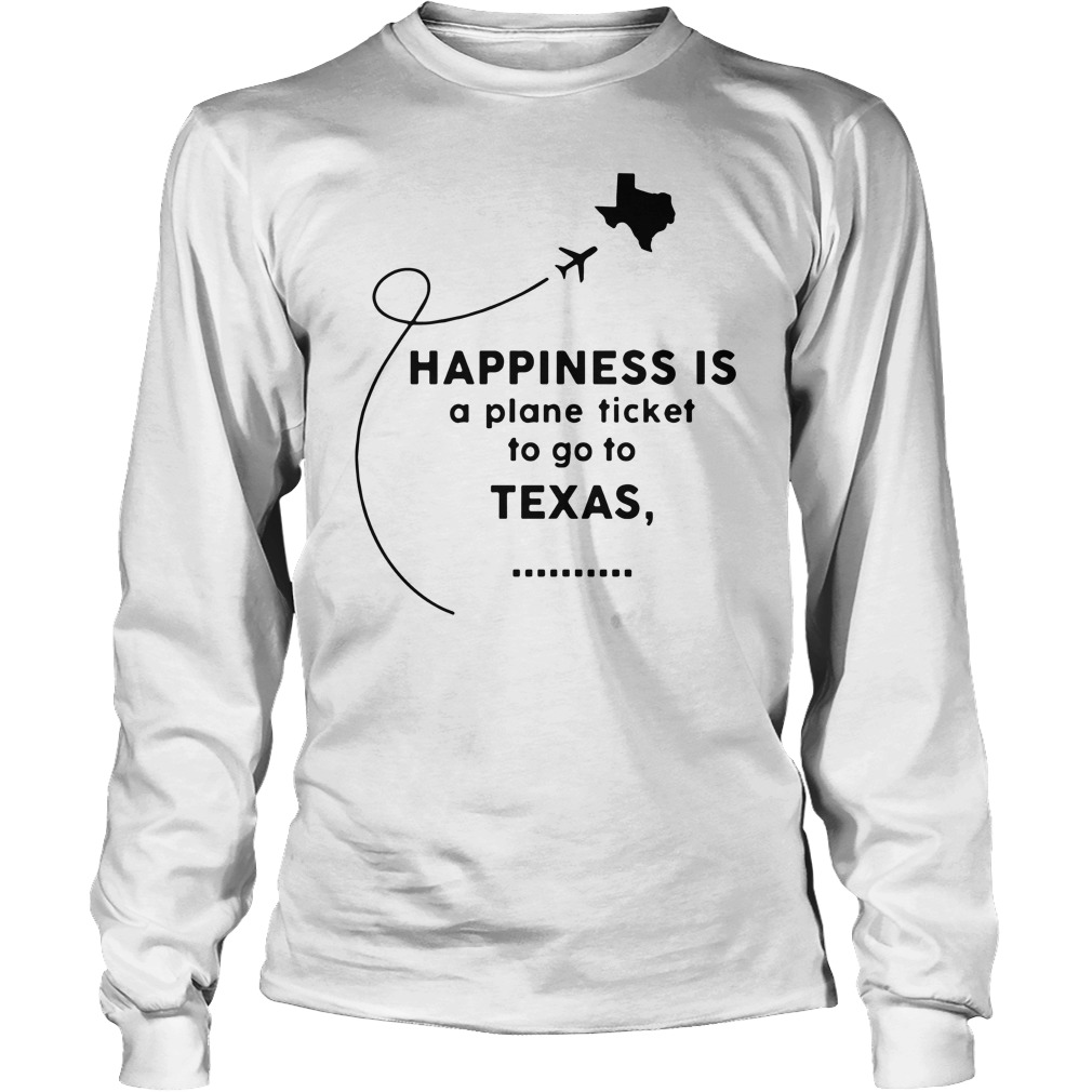 happiness-is-a-plane-ticket-to-go-to-texas-shirt-hoodie-and-sweater