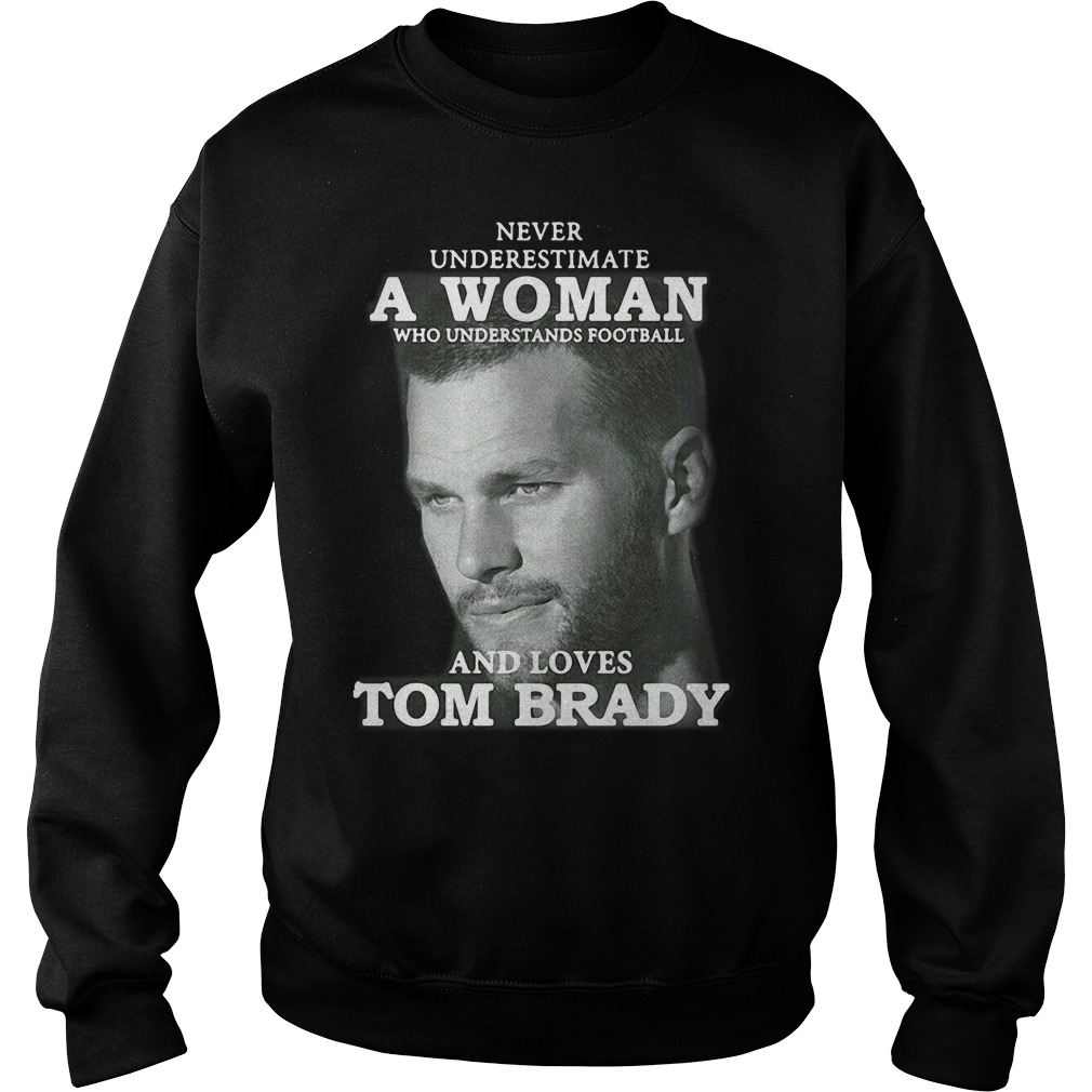 Ner Underestimate A Woman And Loves Tom Brady Unisex T-Shirt