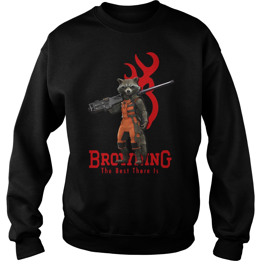 Rocket browning the best there is shirt, hoodie, tank top and sweater