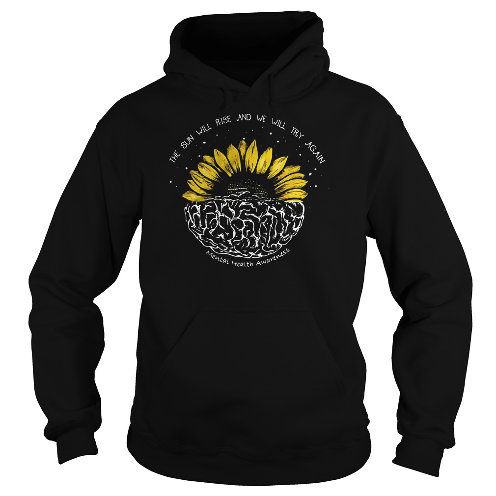 The Sun Will Rise And We Try Again Sunflower Brain Tshirt