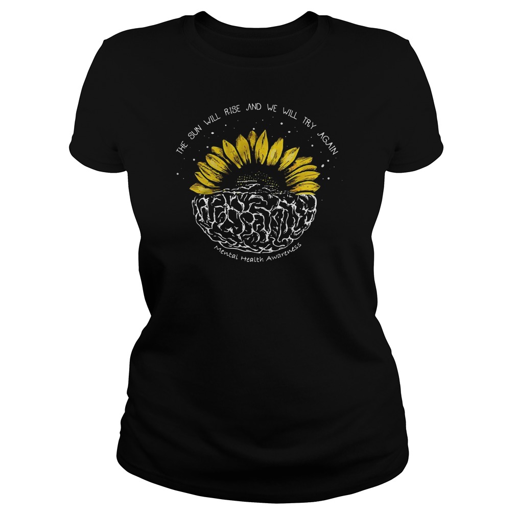 Sunflower Mental Health Awareness The Sun Will Rise T-Shirt Sunflower Mental Health Awareness The Sun Will Rise T-Shirt