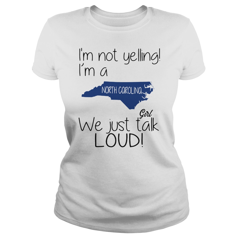 I'm Not Yelling I'm A Louisiana Girl We Just Talk Loud T-Shirts