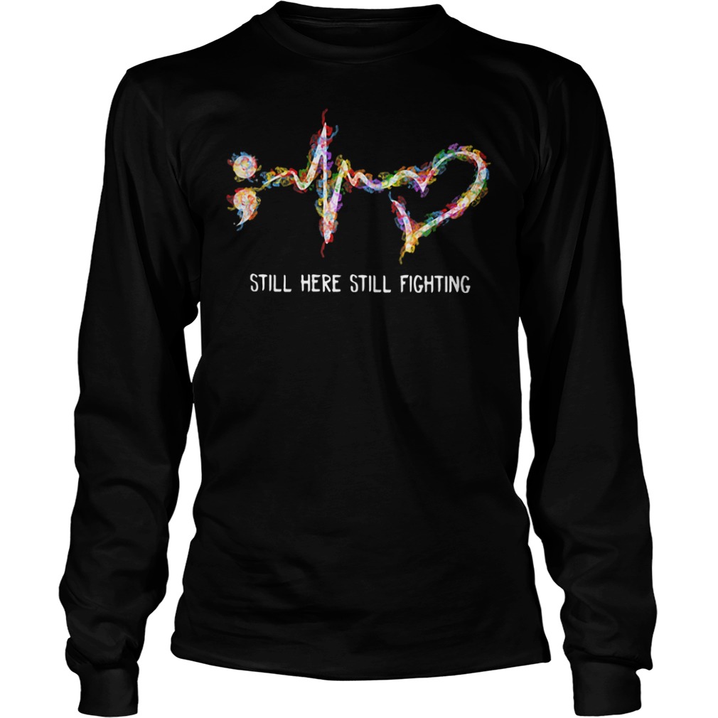I'm Proud Of Who I Am I'm Here Fighting T-Shirt Semicolon I'm Proud Of Who I Am I'm Here Fighting T-Shirt Semicolon