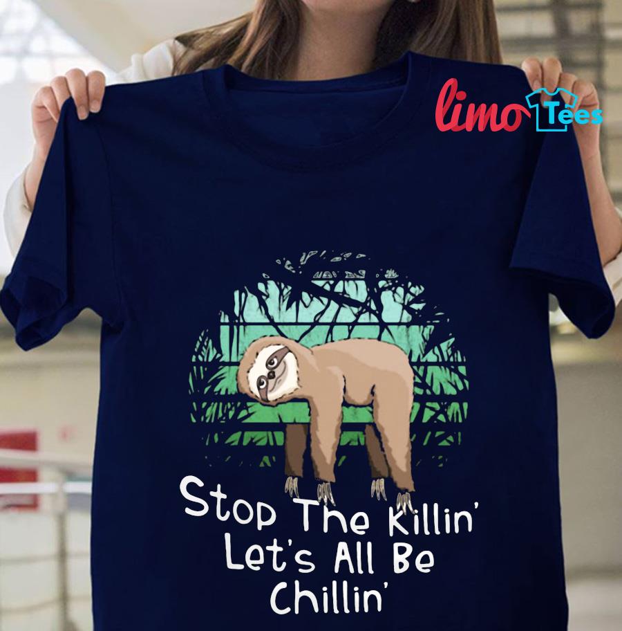 Stop the killing let's all be chillin Sloth t-s navy unisex
