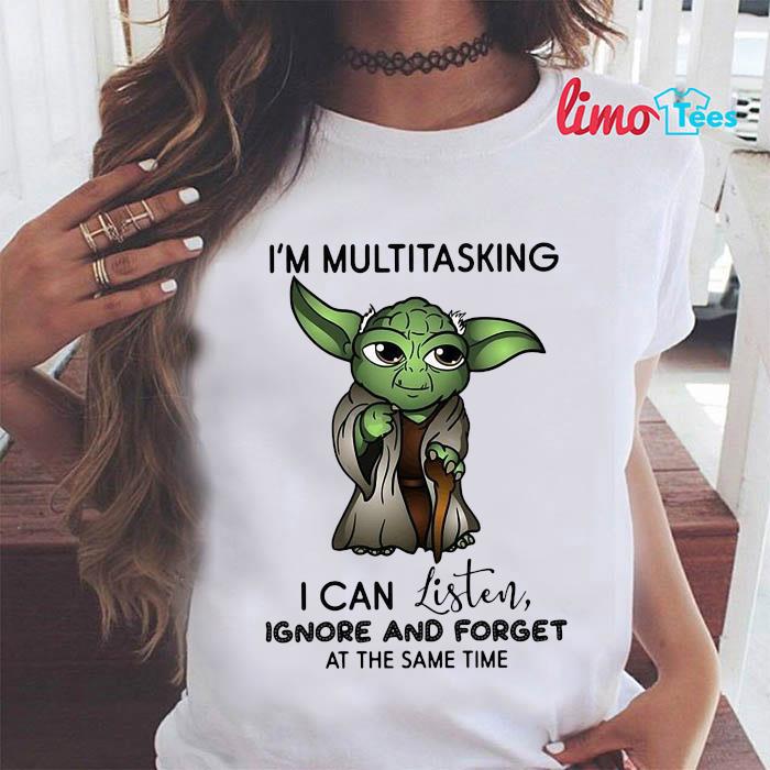 Baby Yoda I'm Multitasking I Can Listen Ignore And Forget At The Same Time  T Shirt, hoodie, sweater, long sleeve and tank top