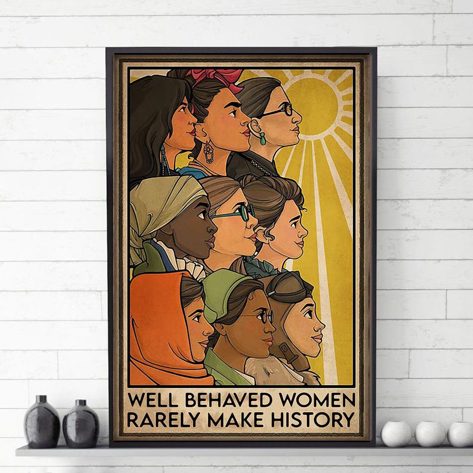 Well Behaved Women Rarely Make History Feminist T Shirt Well Behaved Women Rarely Make History Feminist T Shirt